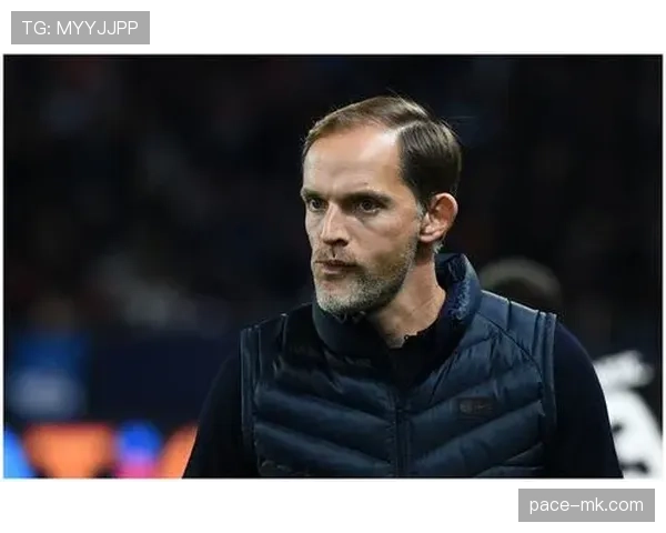 图赫尔战术革新持续发力,稳健表现引领球队站位新风潮 图赫尔战术革新持续发力,稳健表现引领球队站位新风潮